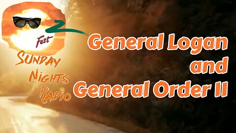 Sunday Nights Radio: General Logan and General Order 11