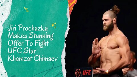 Jiri Prochazka: Professional Offer to Fight UFC Star Khamzat Chimaev