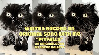 Write & Record an Original Song With Me "Pitfalls" an Original Song by Aaron Hallett