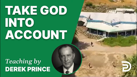 Take God into Account 01/5 - A Word from the Word - Derek Prince
