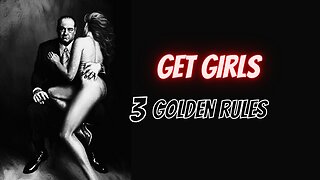 How To Get Girls | 3 GOLDEN RULES (Every Man Must KNOW)