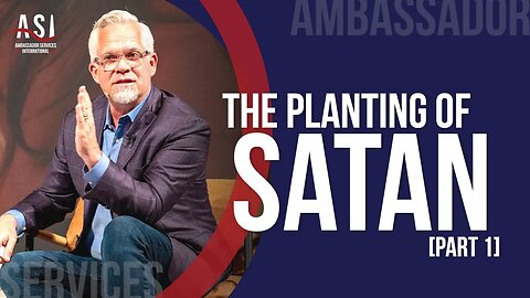 The Planting of Satan (Part 1)