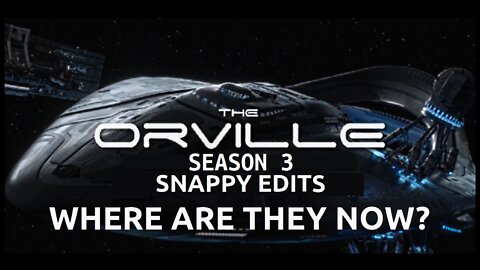 The Orville - Season 3 - Snappy Edits : Where Are They Now?