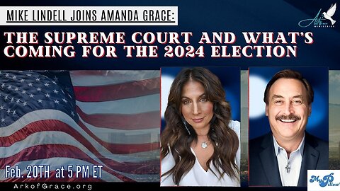Mike Lindell Joins Amanda Grace: The Supreme Court and What’s Coming for the 2024 Election