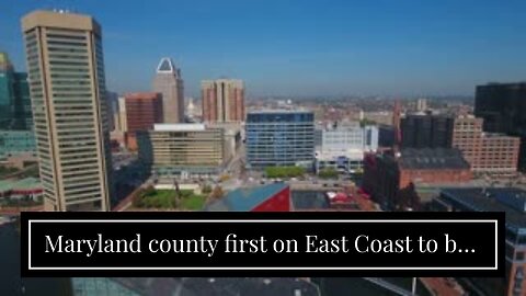 Maryland county first on East Coast to ban natural gas heat for new buildings