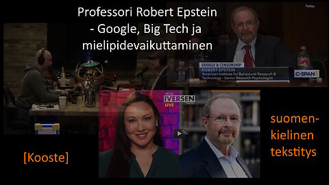 Tohtori Robert Epstein Googlen harjoittamasta manipulaatiosta | kooste (suom.)