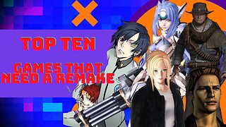 Top 10 Games that need a Remake