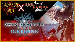 191 - w/ RNG Gaming Podcast - Monster Hunter World Iceborne - The Tism Will Continue