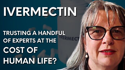 Ivermectin: Are we trusting a handful of experts at the potential cost of human life?