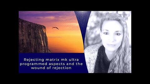 Rejecting matrix mk ultra programmed aspects and the wound of rejection