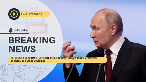 Putin: We will destroy F-16s just as we destroy today’s tanks, armoured vehicles and other equipment