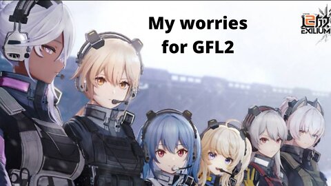 My Worries for GFL2