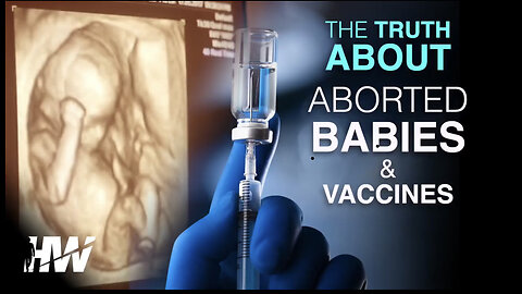 Adevărul despre bebelușii avortați și vaccinuri-Video cu subtitrare