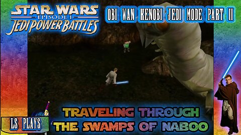 LS PLAYS: Star Wars Episode 1 Jedi Power Battles OBI Wan Jedi Mode Part 2