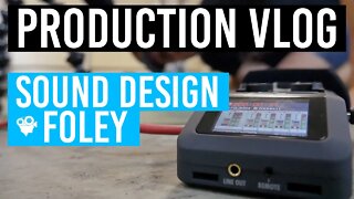 Production Vlog | Sound Design & Foley