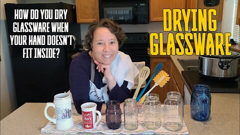 Dry Mason Jars and Glassware Even if Your Hand Doesn't Fit Inside