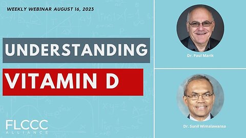 Understanding Vitamin D: FLCCC Weekly Update (Aug. 16, 2023)