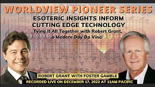 ESOTERIC INSIGHTS INFORM CUTTING EDGE TECHNOLOGY: Tying It All Together with Robert Grant