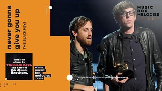 [Music box melodies] - Never gonna give you up by The black keys