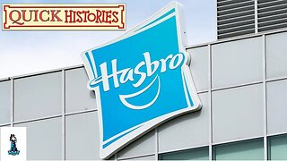 Quick Histories: Hasbro