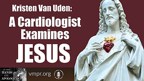 01 Jan 24, Hands on Apologetics: A Cardiologist Examines Jesus