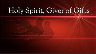 The Holy Spirit, the Giver of The Gifts