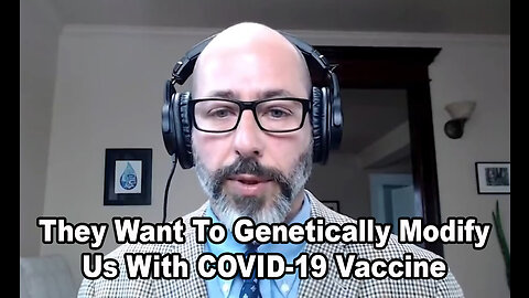 Censored Dr. Kaufman: "They Want To Genetically Modify Us With COVID-19 Vaccine"