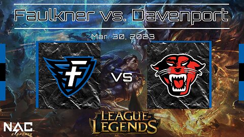 League of Legends- Faulkner vs. Davenport (3-30-23)