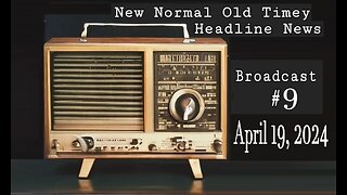 New Normal Old Timey Headline News Broadcast #9 (April 19, 2024)