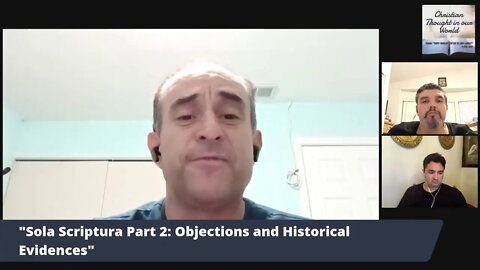 "Sola Scriptura Part 2 : Objections and Historical Evidences"