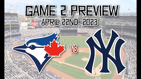 GAME DAY PREVIEW: Blue Jays vs Yankees Game 2. April 22nd, 2023