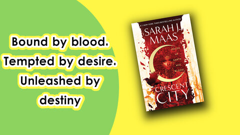 Bounded by blodd, tempted by desire, unleashed by destiny | Crescent City by Sarah Maas