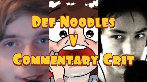 Def Noodles Vs Commentary Crit