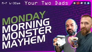 Monday Morning Monster Mayhem | Your Two Dads 10.10.22