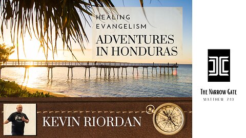 Healing & Evangelism with Adventures in Honduras | Kevin Riordan | Season 3: Ep. 16