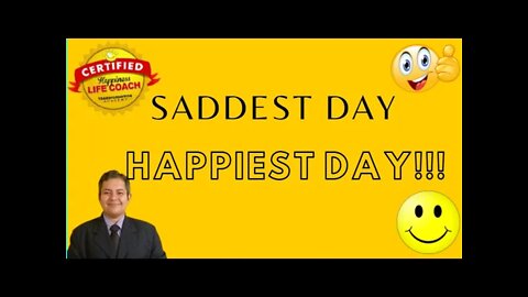 Saddest Day ! Happiest Day !!