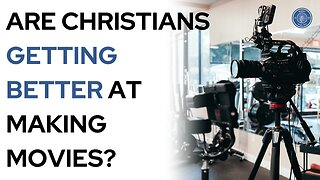 Are Christians getting better at making movies?