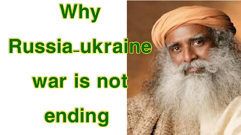 The real reason -why Russia-ukraine war not ending|| sadeguru