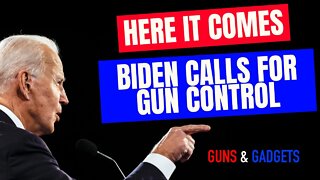 HERE IT COMES! Biden Calls For Gun Control!