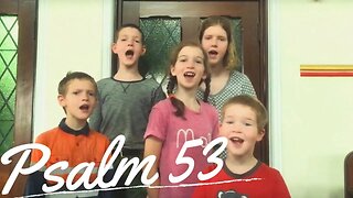 Sing the Psalms ♫ Memorize Psalm 53 Singing “The Fool Has Said...” | Homeschool Bible Class