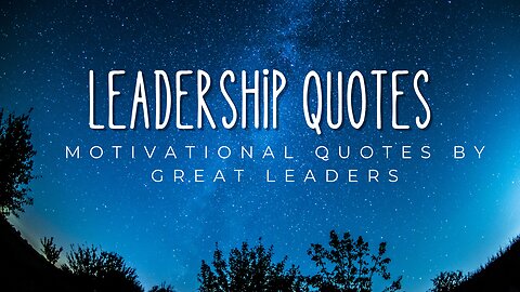 Leadership Quotes by Great Leaders