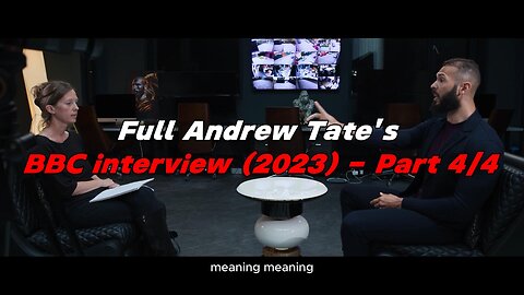 FULL ANDREW TATE BBC INTERVIEW (2023)(HD) - Part 4/4