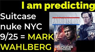 I am predicting: Suitcase nuke will explode in NYC on Sep 25 = MARK WAHLBERG PROPHECY