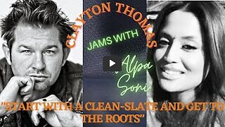 CLAYTON THOMAS STARTS A CLEANSLATE W/ ALPA SONI 2 GET 2 THE ROOTS THX SGANON CLIF HIGH Kerry Cassidy