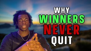 The real reason why REAL winners NEVER quit...