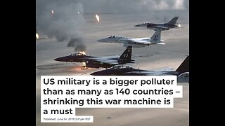 US military is a bigger polluter than as many as 140 countries..