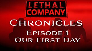 Lethal Company Chronicles: Ep -1: Our First Day