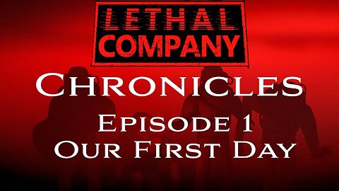 Lethal Company Chronicles: Ep -1: Our First Day