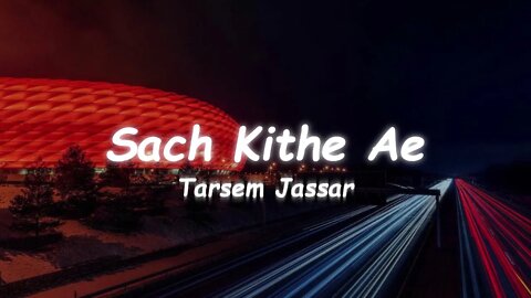 Tarsem Jassar - Sach Kithe Ae (Lyrics)