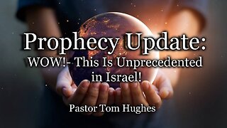 Prophecy Update: WOW! - This Is Unprecedented in Israel!